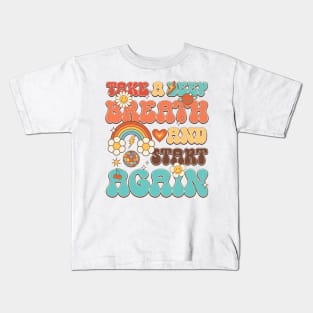 Take A Deep Breath And Start Again Kids T-Shirt